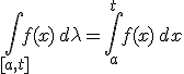 \int_{[a,t]}f(x) \, d\lambda = \int_a^tf(x)\, dx
